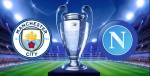 Manchester City - Napoli formazioni ufficiali diretta, highlights e pagelle