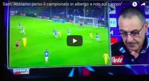 YOUTUBE Sarri: "Scudetto perso in albergo a Firenze non in campo"