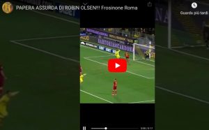 YouTube, Olsen papera in Frosinone-Roma 2-3 su gol di Ciano