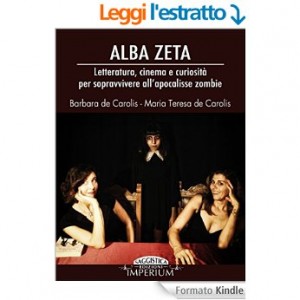 Guarda la versione ingrandita di La copertina di Alba Zeta, manuale di sopravvivenza in era zombie scritto dalle sorelle Barbara e MAria Teresa De Carolis