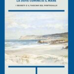 Segreti e fascino del Portogallo protagonisti del nuovo libro di Giovanni Valentini: “Là dove comincia il mare”