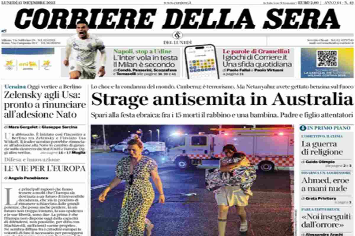 L’EDICOLA, Il Corriere: “Strage antisemita in Australia”. Repubblica: “Sydney, la strage degli ebrei”. Il Fatto: “Kiev, mazzette sui carrarmati subito dopo l’invasione russa”