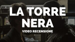 YOUTUBE La Torre Nera: video recensione del film tratto dalla serie di Stephen King