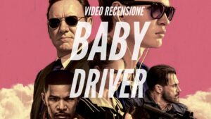YOUTUBE Baby Driver: video recensione del film di Edgar Wright con Kevin Spacey