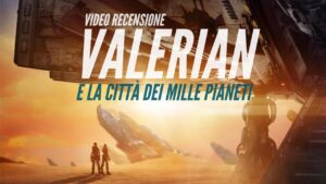 YOUTUBE Valerian: video recensione di un film bello solo per gli occhi