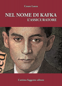 Nel nome di Kafka, l'assicuratore: il libro di Cesare Lanza